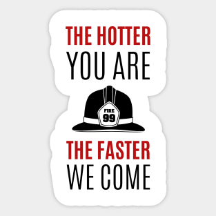 The hotter you are the faster we come red and black text design with Fire fighters helmet Graphic Sticker